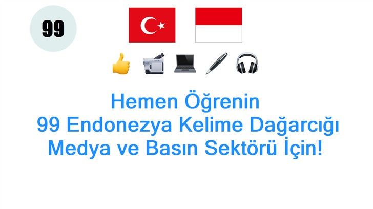 Hemen Öğrenin: 99 Endonezya Kelime Dağarcığı Medya ve Basın Sektörü İçin!